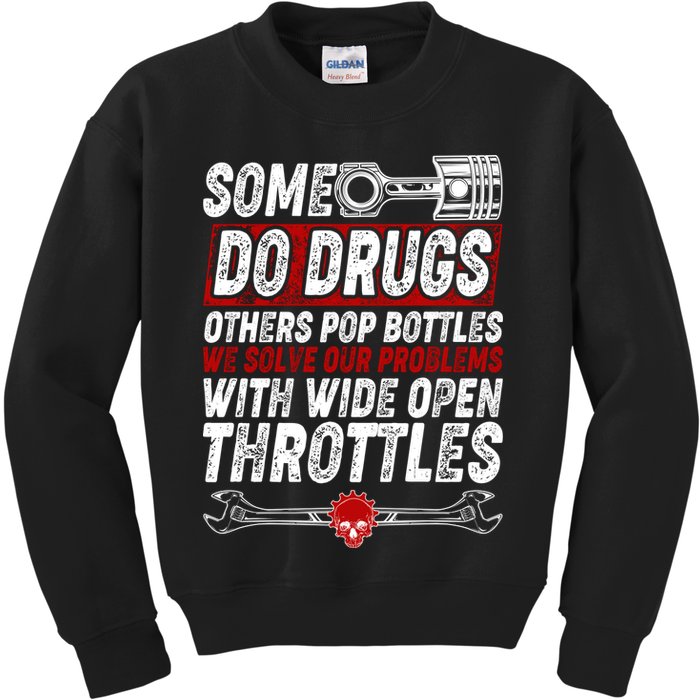 Some Do Drugs We Solve Our Problems With Wide Open Throttles Kids Sweatshirt