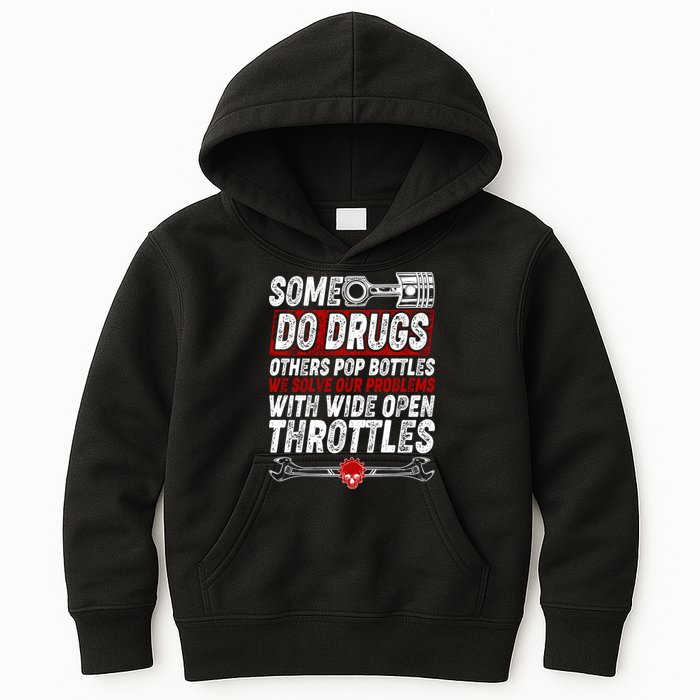 Some Do Drugs We Solve Our Problems With Wide Open Throttles Kids Hoodie