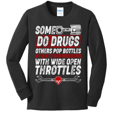 Some Do Drugs We Solve Our Problems With Wide Open Throttles Kids Long Sleeve Shirt