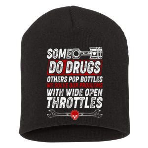 Some Do Drugs We Solve Our Problems With Wide Open Throttles Short Acrylic Beanie