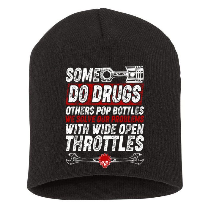 Some Do Drugs We Solve Our Problems With Wide Open Throttles Short Acrylic Beanie