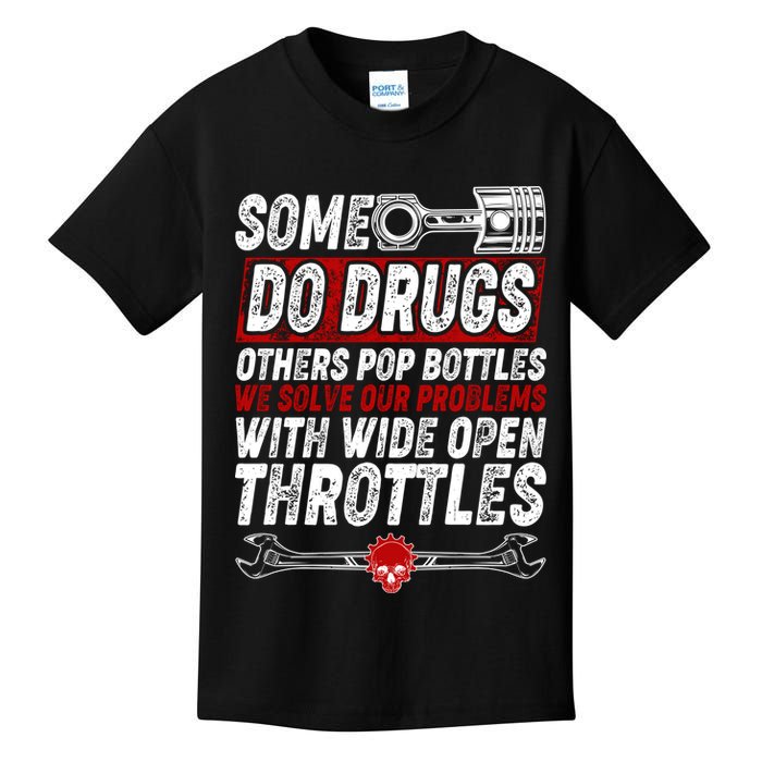 Some Do Drugs We Solve Our Problems With Wide Open Throttles Kids T-Shirt