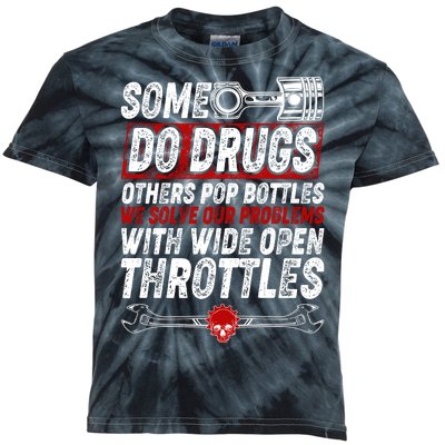 Some Do Drugs We Solve Our Problems With Wide Open Throttles Kids Tie-Dye T-Shirt