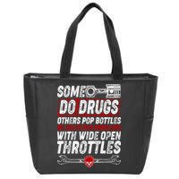 Some Do Drugs We Solve Our Problems With Wide Open Throttles Zip Tote Bag