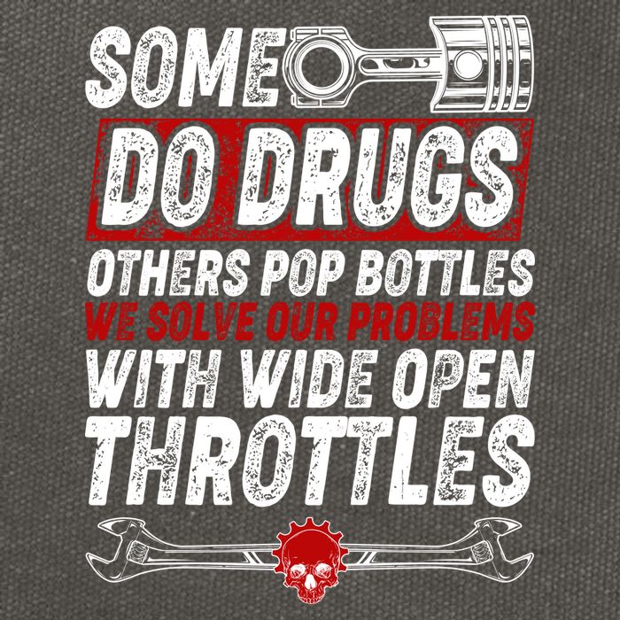 Some Do Drugs We Solve Our Problems With Wide Open Throttles Cotton Canvas Backpack