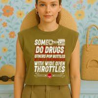 Some Do Drugs We Solve Our Problems With Wide Open Throttles Garment-Dyed Women's Muscle Tee