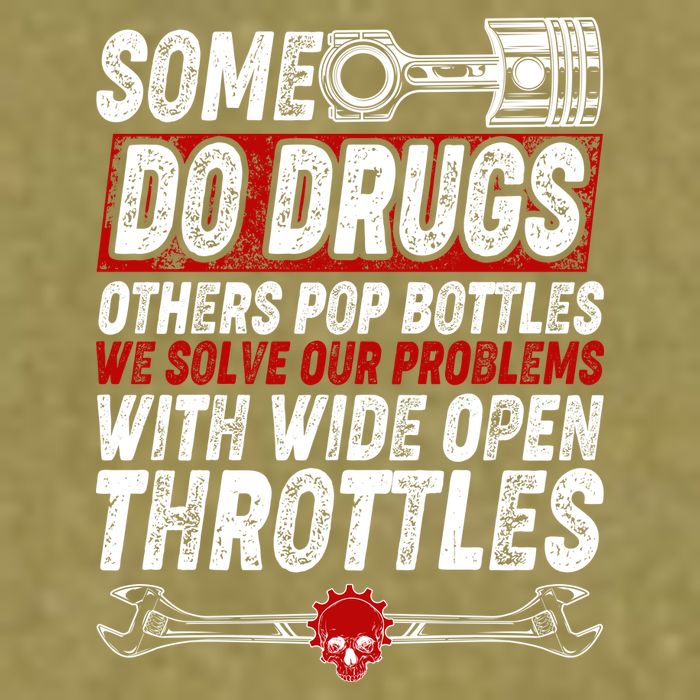 Some Do Drugs We Solve Our Problems With Wide Open Throttles Garment-Dyed Women's Muscle Tee