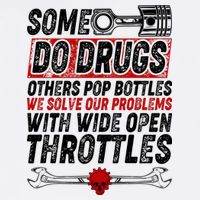 Some Do Drugs We Solve Our Problems With Wide Open Throttles Garment-Dyed Sweatshirt