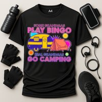 Some Grandmas Play Bingo Real Grandmas Go Camping Cooling Performance Crew T-Shirt