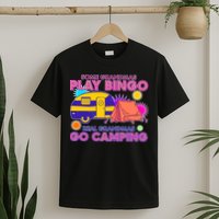 Some Grandmas Play Bingo Real Grandmas Go Camping T-Shirt