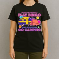 Some Grandmas Play Bingo Real Grandmas Go Camping T-Shirt