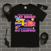 Some Grandmas Play Bingo Real Grandmas Go Camping T-Shirt