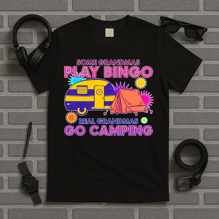 Some Grandmas Play Bingo Real Grandmas Go Camping T-Shirt