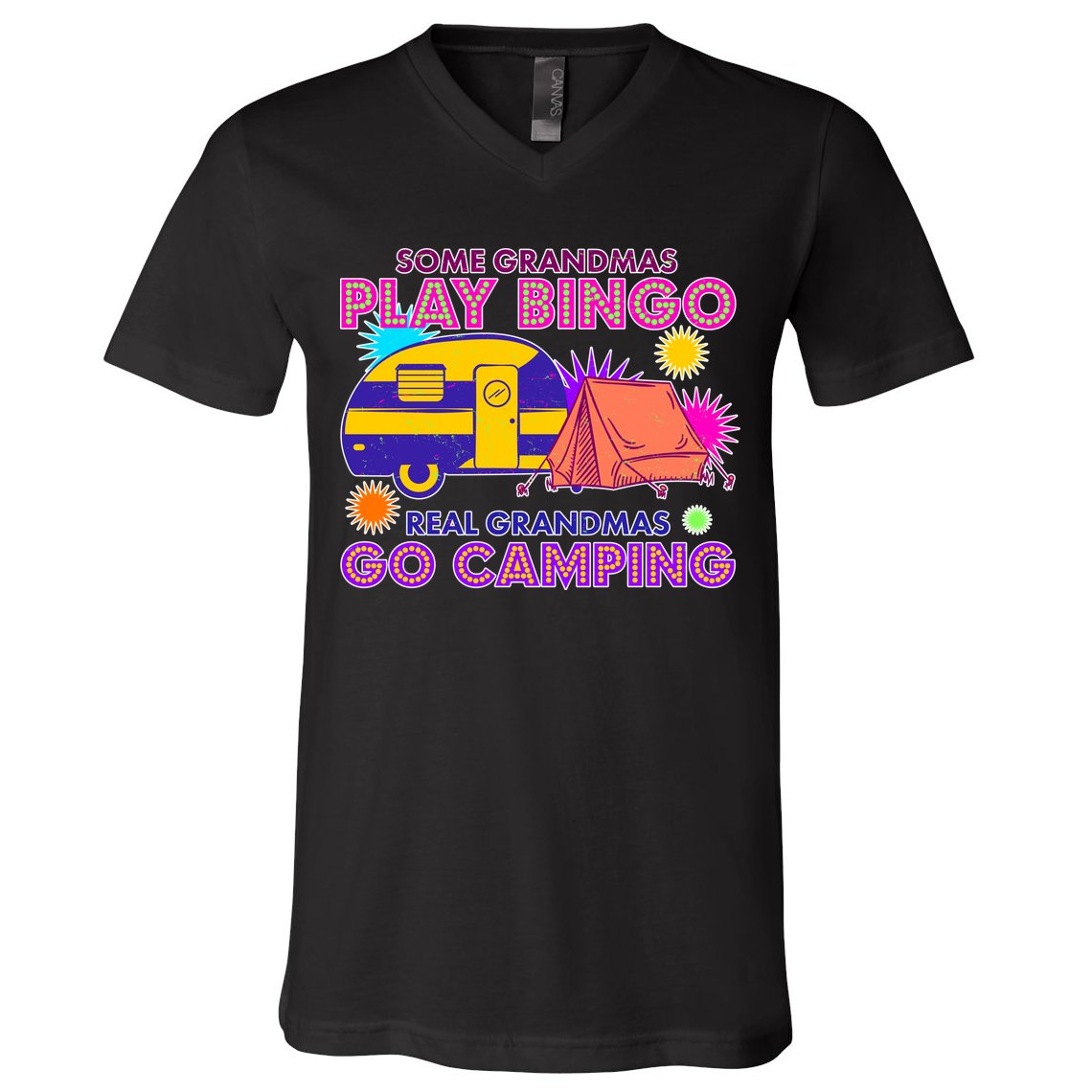 Some Grandmas Play Bingo Real Grandmas Go Camping V-Neck T-Shirt
