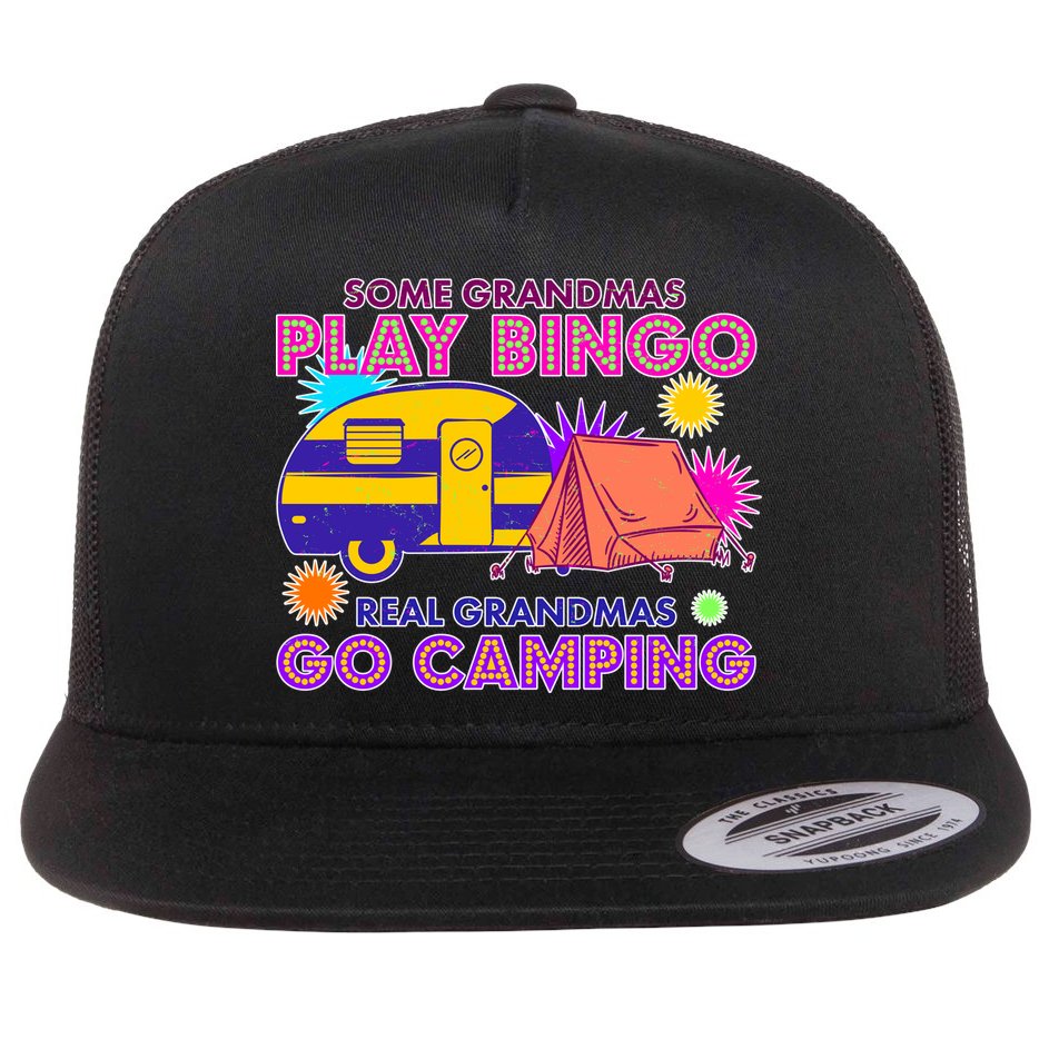Some Grandmas Play Bingo Real Grandmas Go Camping Flat Bill Trucker Hat