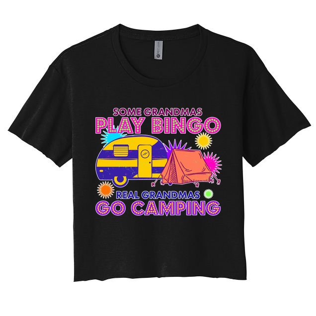Some Grandmas Play Bingo Real Grandmas Go Camping Crop Top