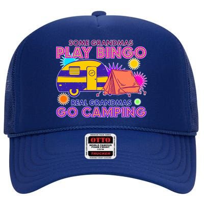 Some Grandmas Play Bingo Real Grandmas Go Camping High Crown Mesh Back Trucker Hat