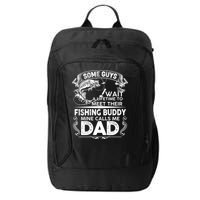 Some Guys Wait A Lifetime to Meet Their Fishing Buddy Mine Calls Me Dad City Backpack