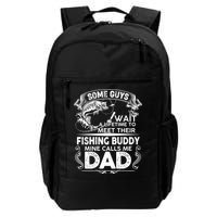 Some Guys Wait A Lifetime to Meet Their Fishing Buddy Mine Calls Me Dad Backpack