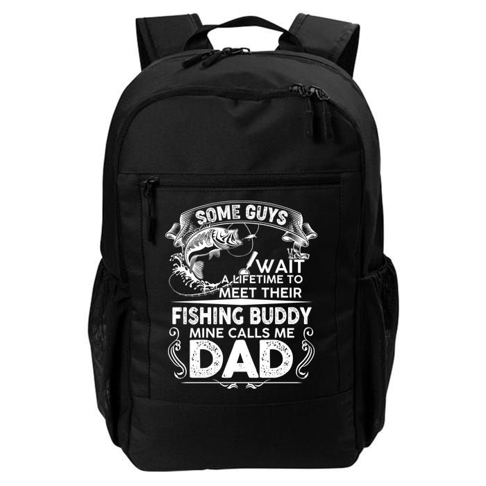Some Guys Wait A Lifetime to Meet Their Fishing Buddy Mine Calls Me Dad Backpack