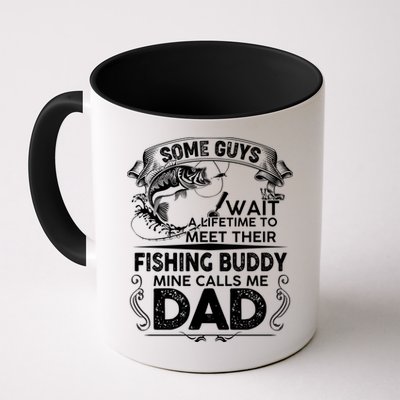 Some Guys Wait A Lifetime to Meet Their Fishing Buddy Mine Calls Me Dad Mug