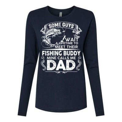 Some Guys Wait A Lifetime to Meet Their Fishing Buddy Mine Calls Me Dad Womens Cotton Relaxed Long Sleeve T-Shirt