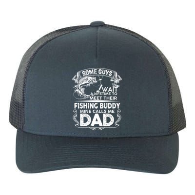 Some Guys Wait A Lifetime to Meet Their Fishing Buddy Mine Calls Me Dad Yupoong Adult 5-Panel Trucker Hat