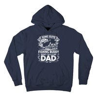 Some Guys Wait A Lifetime to Meet Their Fishing Buddy Mine Calls Me Dad Hoodie