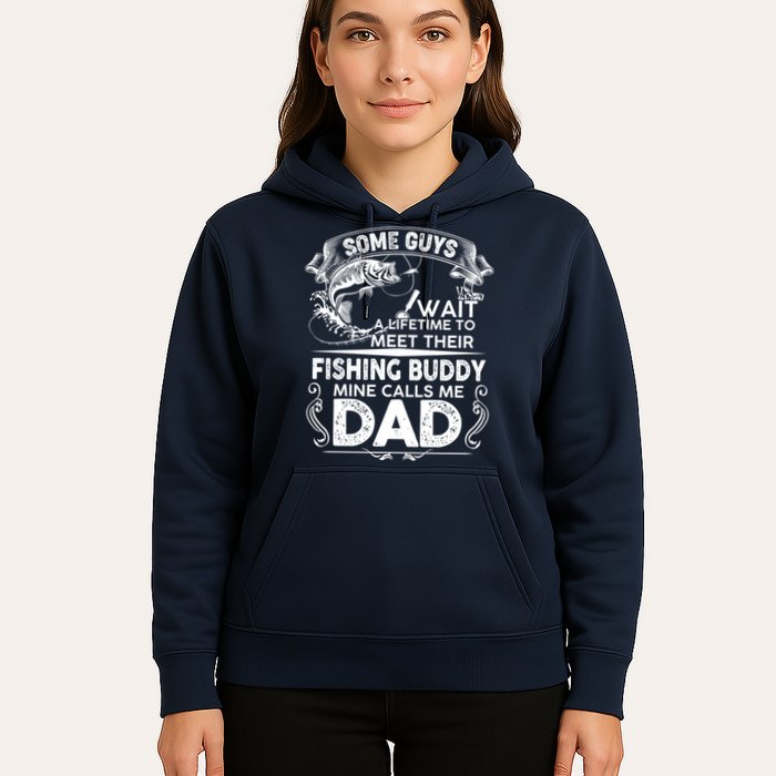 Some Guys Wait A Lifetime to Meet Their Fishing Buddy Mine Calls Me Dad Hoodie