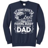 Some Guys Wait A Lifetime to Meet Their Fishing Buddy Mine Calls Me Dad Sweatshirt