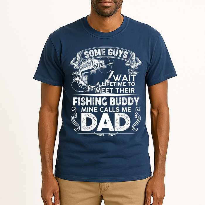 Some Guys Wait A Lifetime to Meet Their Fishing Buddy Mine Calls Me Dad Tall T-Shirt