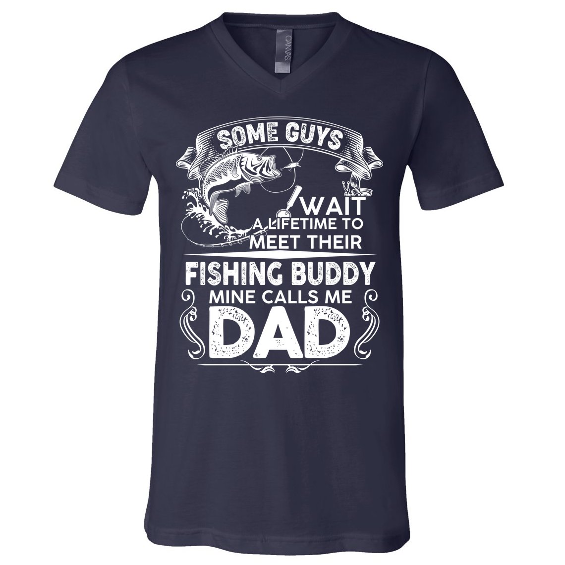 Some Guys Wait A Lifetime to Meet Their Fishing Buddy Mine Calls Me Dad V-Neck T-Shirt