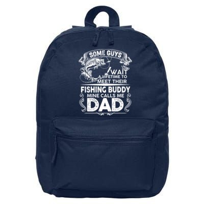 Some Guys Wait A Lifetime to Meet Their Fishing Buddy Mine Calls Me Dad 16 in Basic Backpack