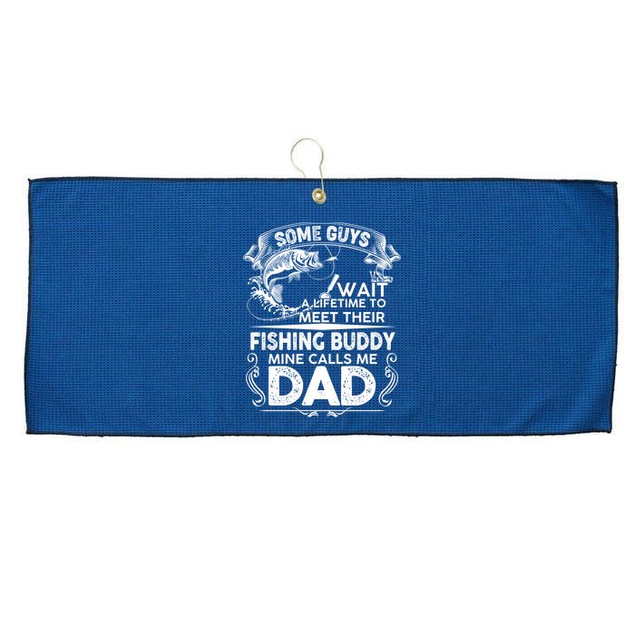 Some Guys Wait A Lifetime to Meet Their Fishing Buddy Mine Calls Me Dad Large Microfiber Waffle Golf Towel