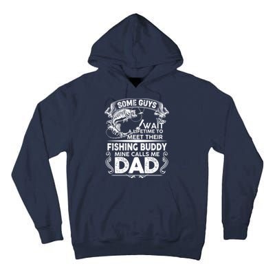 Some Guys Wait A Lifetime to Meet Their Fishing Buddy Mine Calls Me Dad Tall Hoodie