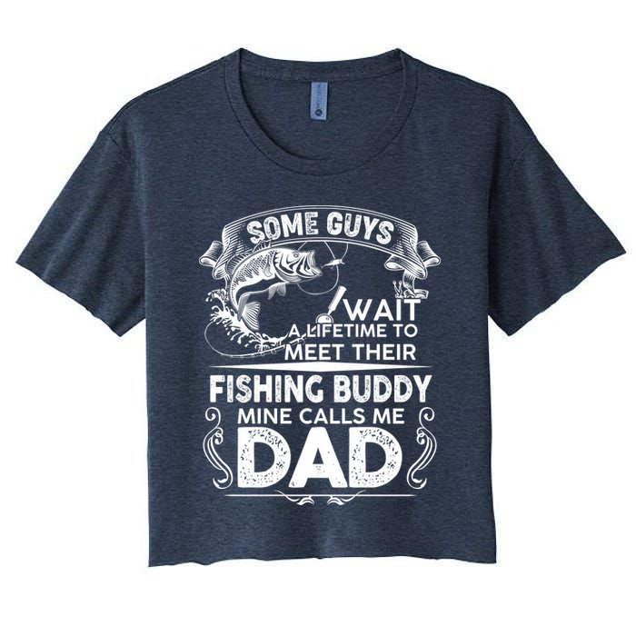 Some Guys Wait A Lifetime to Meet Their Fishing Buddy Mine Calls Me Dad Crop Top