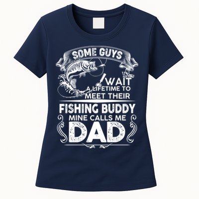 Some Guys Wait A Lifetime to Meet Their Fishing Buddy Mine Calls Me Dad Womens T-Shirt
