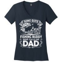 Some Guys Wait A Lifetime to Meet Their Fishing Buddy Mine Calls Me Dad Women's V-Neck T-Shirt