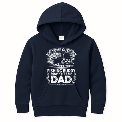 Some Guys Wait A Lifetime to Meet Their Fishing Buddy Mine Calls Me Dad Kids Hoodie