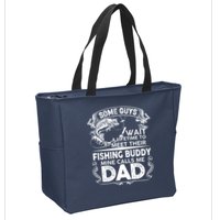 Some Guys Wait A Lifetime to Meet Their Fishing Buddy Mine Calls Me Dad Zip Tote Bag
