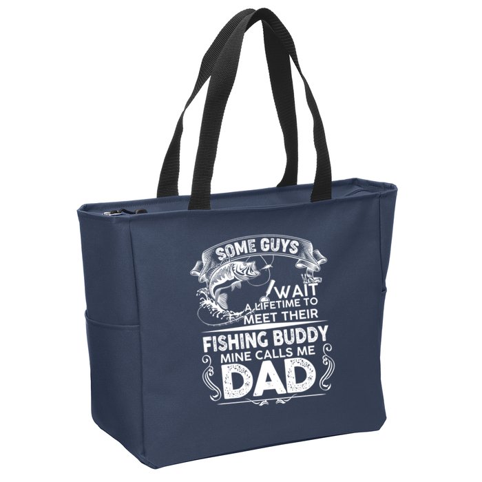 Some Guys Wait A Lifetime to Meet Their Fishing Buddy Mine Calls Me Dad Zip Tote Bag