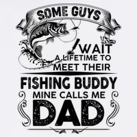 Some Guys Wait A Lifetime to Meet Their Fishing Buddy Mine Calls Me Dad Garment-Dyed Sweatshirt