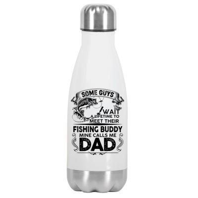 Some Guys Wait A Lifetime to Meet Their Fishing Buddy Mine Calls Me Dad Stainless Steel Insulated Water Bottle