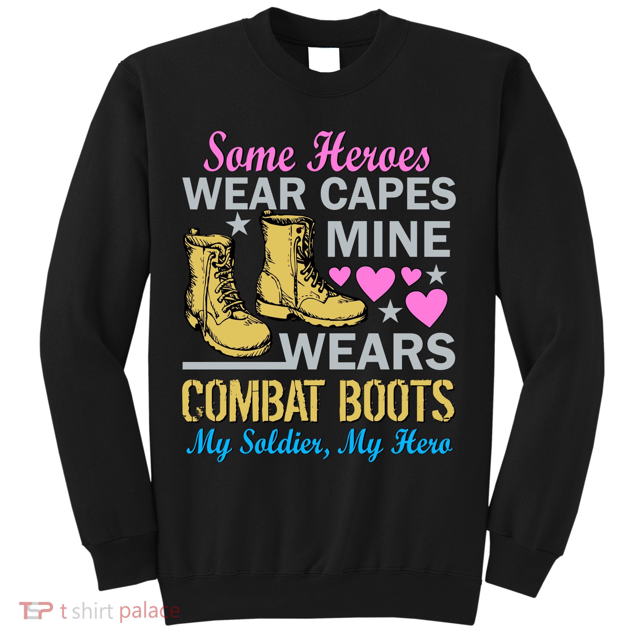 Some Heroes Wear Capes Mine Wears Combat Boots Sweatshirt