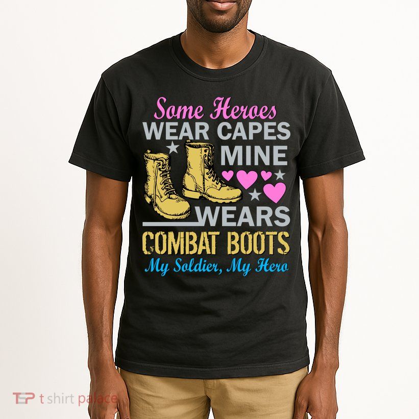 Some Heroes Wear Capes Mine Wears Combat Boots Tall T-Shirt