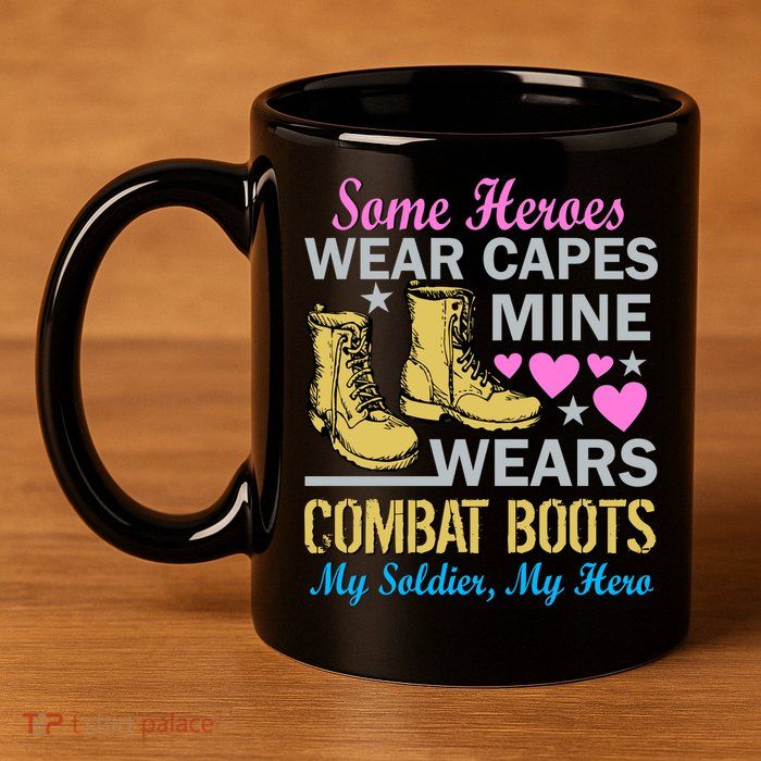 Some Heroes Wear Capes Mine Wears Combat Boots 11oz C Handle Ceramic Mug