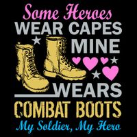 Some Heroes Wear Capes Mine Wears Combat Boots Flatbill Hat