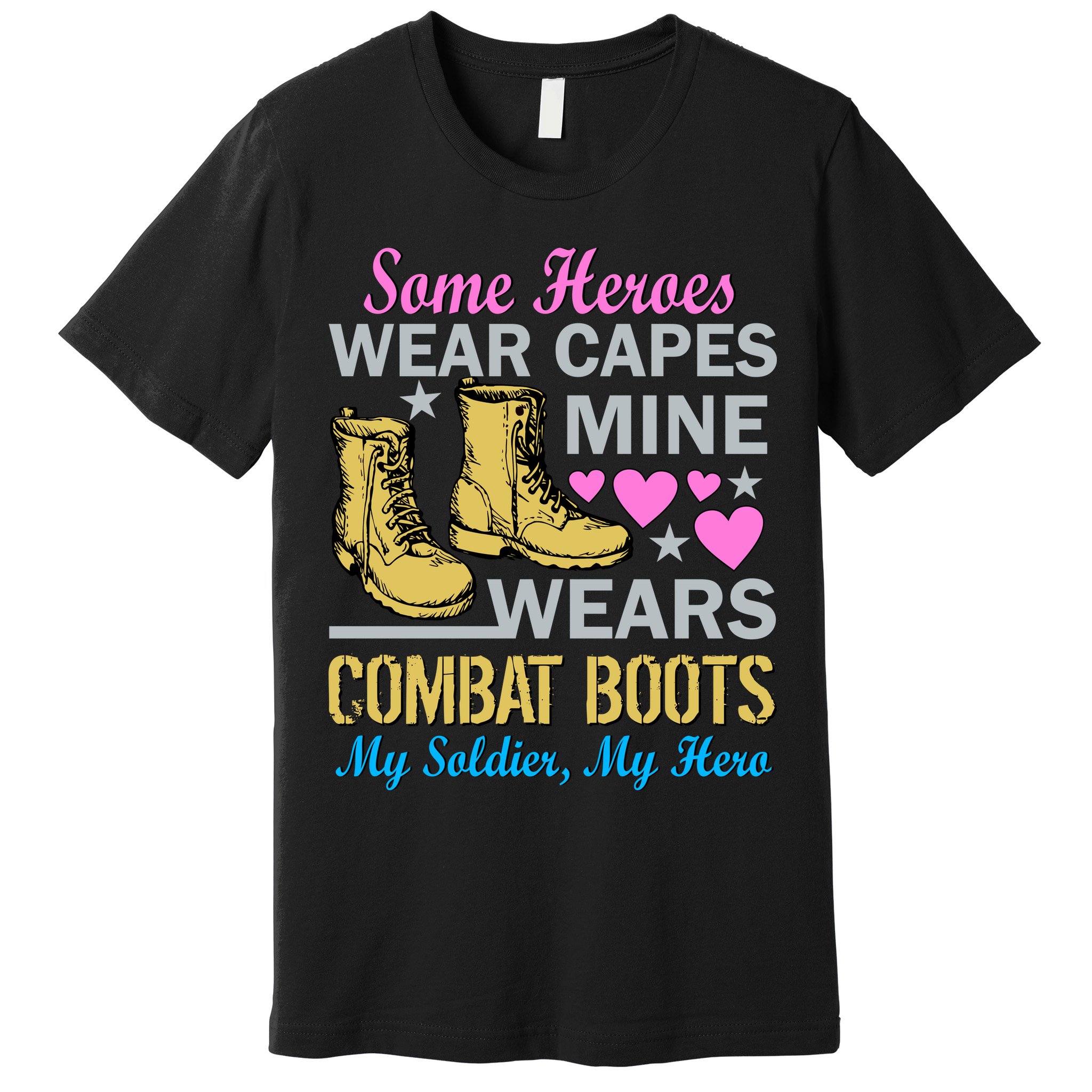 Some Heroes Wear Capes Mine Wears Combat Boots Premium T-Shirt