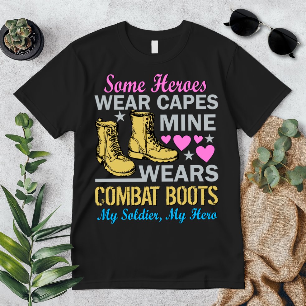 Some Heroes Wear Capes Mine Wears Combat Boots Premium T-Shirt