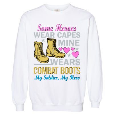 Some Heroes Wear Capes Mine Wears Combat Boots Garment-Dyed Sweatshirt